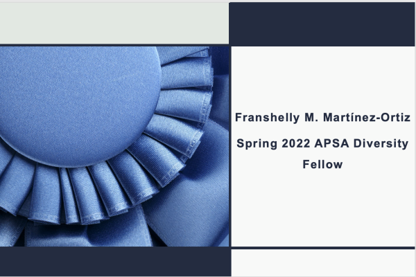 Award Ribbon picture with text of Franshelly Martinez-Ortiz Spring 2022 APSA Diversity Fellow